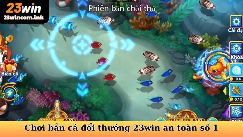 Chơi bắn cá đổi thưởng 23win an toàn số 1